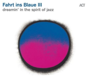 Various Artists - Fahrt Ins Blaue Iii - Dreamin In Th i gruppen CD / Kommande / Jazz/Blues hos Bengans Skivbutik AB (3990394)