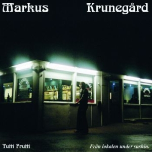 Markus Krunegård - Tutti Frutti - Från Lokalen Under S i gruppen CD / Pop hos Bengans Skivbutik AB (3990645)