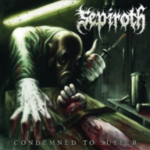 Sepiroth - Condemned To Suffer i gruppen VINYL / Hårdrock/ Heavy metal hos Bengans Skivbutik AB (3991318)