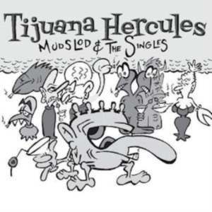 Tijuana Hercules - Mudslod And The Singles (White Viny i gruppen ÖVRIGT / Övrigt / aub hos Bengans Skivbutik AB (3993731)