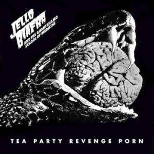 Biafra Jello And The Guantanamo Sch - Tea Party Revenge Porn i gruppen CD / Pop-Rock hos Bengans Skivbutik AB (3993752)