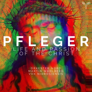 Orkester Nord / Martin Wahlberg / Vox Ni - Pfleger: Life And Passion Of The Christ i gruppen CD / Klassiskt,Övrigt hos Bengans Skivbutik AB (3995356)