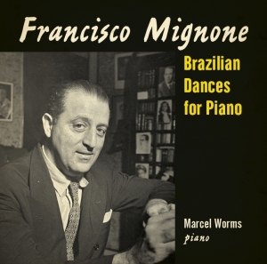 Worms Marcel - Mignone: Brazilian Dances For Piano i gruppen CD / Klassiskt,Övrigt hos Bengans Skivbutik AB (3995557)