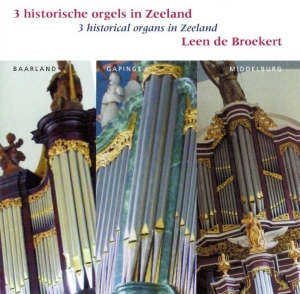 Broekert Leen De - 3 Historical Organs In Zeeland i gruppen CD / Klassiskt,Övrigt hos Bengans Skivbutik AB (3995565)