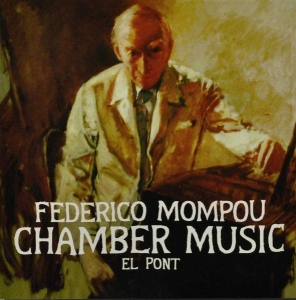 Mompou F. - Chamber Music El Pont i gruppen CD / Klassiskt,Övrigt hos Bengans Skivbutik AB (3995574)