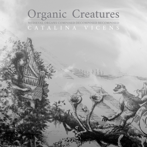 Vicens Catalina - Organic Creatures i gruppen CD / Klassiskt,Övrigt hos Bengans Skivbutik AB (3995865)