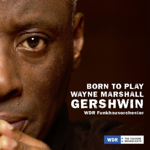 Marshall Wayne & Wdr Funkhausorchester/P - Born To Play, Gershwin i gruppen CD / Klassiskt,Övrigt hos Bengans Skivbutik AB (3996006)