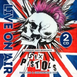 Sex Pistols - Live On Air - Paris / San Francisco i gruppen CD / Rock hos Bengans Skivbutik AB (3996482)