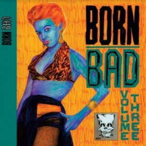 Blandade Artister - Born Bad Volume Three i gruppen VINYL / Rock hos Bengans Skivbutik AB (3997817)