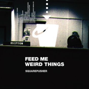 Squarepusher - Feed Me Weird Things i gruppen VINYL / Pop-Rock,Reggae hos Bengans Skivbutik AB (3997853)