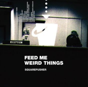 Squarepusher - Feed Me Weird Things (Cd+24Pp Bookl i gruppen CD / Pop-Rock hos Bengans Skivbutik AB (3997914)