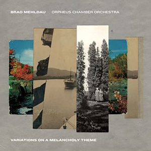 Brad Mehldau & Orpheus Chamber - Variations On A Melancholy The i gruppen ÖVRIGT / Övrigt / aub hos Bengans Skivbutik AB (3997932)