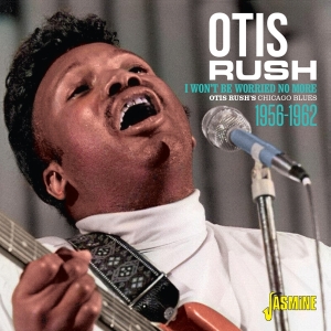Otis Rush - I Won't Be Worried No More i gruppen ÖVRIGT / Övrigt / aub hos Bengans Skivbutik AB (3999477)