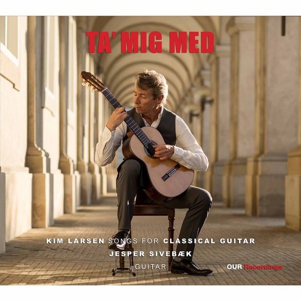 Kim Larsen - Ta Mig Med: Songs For Classical Gui i gruppen CD / Klassiskt hos Bengans Skivbutik AB (3999594)