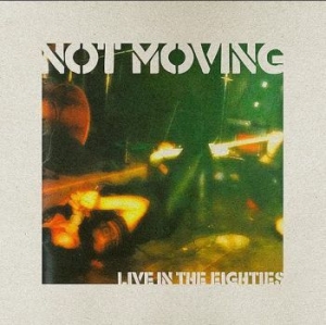 Not Moving - Live In The Eighties (Clear Vinyl) i gruppen VINYL / Rock hos Bengans Skivbutik AB (4000912)