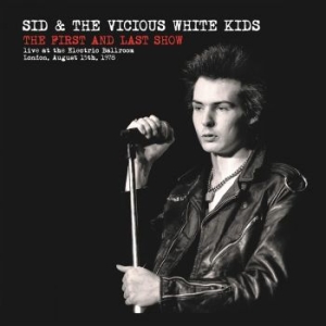 Sid & The Vicious White Kids - First And Last Show (Vinyl Lp) i gruppen VINYL / Rock hos Bengans Skivbutik AB (4000915)