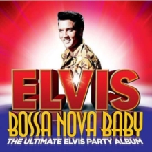 Elvis Presley - Bossa Nova Baby - Ultimate Party Album i gruppen VI TIPSAR / CD Tag 4 betala för 3 hos Bengans Skivbutik AB (4005165)