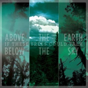 If These Trees Could Talk - Above The Earth, Below The Sky i gruppen CD / Hårdrock/ Heavy metal hos Bengans Skivbutik AB (4005302)