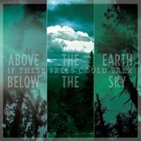 If These Trees Could Talk - Above The Earth, Below The Sky i gruppen CD / Hårdrock hos Bengans Skivbutik AB (4005302)