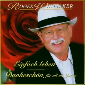 Whittaker Roger - Einfach Leben - Best Of - Dankeschön Für All Die Jahre i gruppen ÖVRIGT / Övrigt / aub hos Bengans Skivbutik AB (4005767)