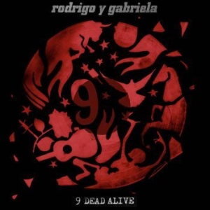 Rodrigo Y Gabriela - 9 Dead Alive i gruppen CD / Hårdrock/ Heavy metal hos Bengans Skivbutik AB (4007625)