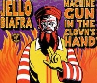 Biafra Jello - Machine Gun In Clowns Head i gruppen CD / Pop-Rock hos Bengans Skivbutik AB (4008176)