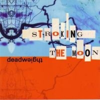 Deadweight - Stroking The Moon i gruppen CD / Pop-Rock hos Bengans Skivbutik AB (4008185)