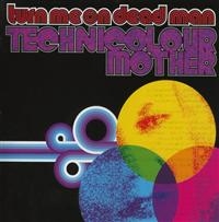 Turn Me On Dead Man - Technicolourmother i gruppen CD / Pop-Rock hos Bengans Skivbutik AB (4008225)