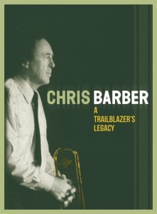 Chris Barber - A Trailblazer's Legacy i gruppen CD / Jazz/Blues hos Bengans Skivbutik AB (4008474)