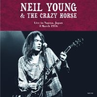 Young Neil & The Crazy Horse - Live In Nagoya Japan March 3, 1976 i gruppen VINYL / Jazz hos Bengans Skivbutik AB (4008500)