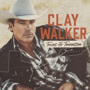Walker Clay - Texas To Tennessee i gruppen CD / Country hos Bengans Skivbutik AB (4009488)