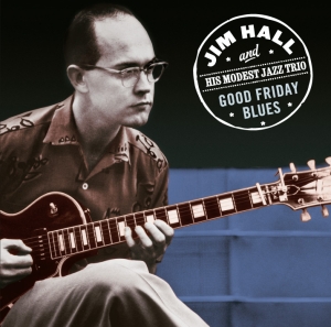 Hall Jim  - & His Modest Jazz Trio- - Goodvfriday Blues i gruppen CD / Jazz hos Bengans Skivbutik AB (4011001)