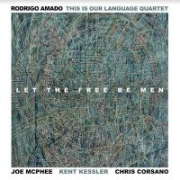 RODRIGO AMADO THIS IS OUR LANGUAGE - LET THE FREE BE MEN i gruppen CD / Jazz hos Bengans Skivbutik AB (4011462)