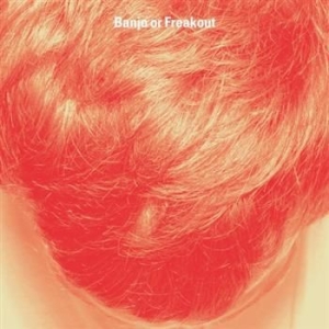 Banjo Or Freakout - Banjo Or Freakout i gruppen VINYL / Pop-Rock hos Bengans Skivbutik AB (4011516)