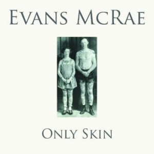 Mcrae Evans - Only Skin i gruppen CD / Pop-Rock hos Bengans Skivbutik AB (4012733)