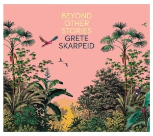 Grete Skarpeid - Beyond Other Stories i gruppen CD / Jazz hos Bengans Skivbutik AB (4013374)