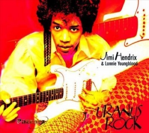 Hendrix Jimi & Lonnie Youngblood - Uranus Rock i gruppen CD / Pop-Rock hos Bengans Skivbutik AB (4013771)