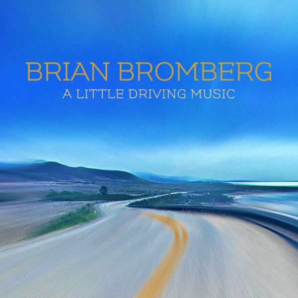 Bromberg Brian - A Little Driving Music i gruppen Externt_Lager / Naxoslager hos Bengans Skivbutik AB (4014221)