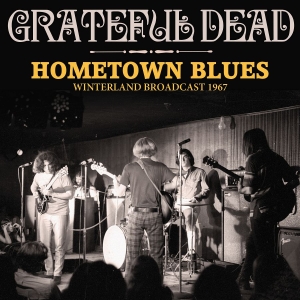 Grateful Dead - Hometown Blues (Live Broadcasts 196 i gruppen Minishops / Grateful Dead hos Bengans Skivbutik AB (4014548)