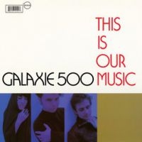 Galaxie 500 - This Is Our Music i gruppen VINYL / Pop-Rock hos Bengans Skivbutik AB (4015532)