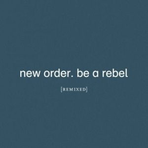 New Order - Be A Rebel Remixed i gruppen VI TIPSAR / LP-KAMP JAN 2024 hos Bengans Skivbutik AB (4015563)