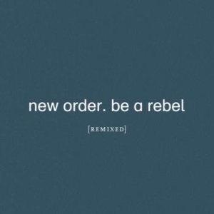 New Order - Be A Rebel Remixed i gruppen CD / Pop-Rock hos Bengans Skivbutik AB (4015595)