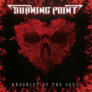 Burning Point - Arsonist Of The Soul i gruppen ÖVRIGT / CDON_Kommande / CDON_Kommande_CD hos Bengans Skivbutik AB (4016585)