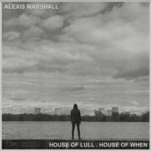 Marshall Alexis - House Of Lull . House Of When i gruppen VINYL / Rock hos Bengans Skivbutik AB (4017277)