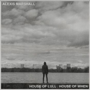 Marshall Alexis - House Of Lull . House Of When i gruppen CD / Pop-Rock hos Bengans Skivbutik AB (4017299)