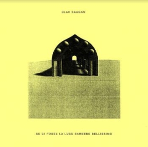 Blak Saagan - Se Ci Fosse La Luce Sarebbe Belliss i gruppen VINYL / Pop-Rock hos Bengans Skivbutik AB (4017351)