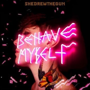 She Drew The Gun - Behave Myself i gruppen ÖVRIGT / CDON_Kommande / CDON_Kommande_VInyl hos Bengans Skivbutik AB (4017357)