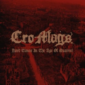Cro-Mags - Hard Times In The Age Of Quarrel (2 i gruppen ÖVRIGT / CDON_Kommande / CDON_Kommande_CD hos Bengans Skivbutik AB (4017818)
