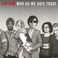 Bob Jim - Who Do We Hate Today (Ltd Vinyl Ed. i gruppen VINYL / Kommande / Rock hos Bengans Skivbutik AB (4018311)