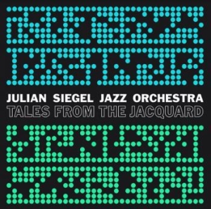 Julian Siegel Jazz Orchestra - Tales From The Jacquard i gruppen VINYL / Jazz/Blues hos Bengans Skivbutik AB (4020542)